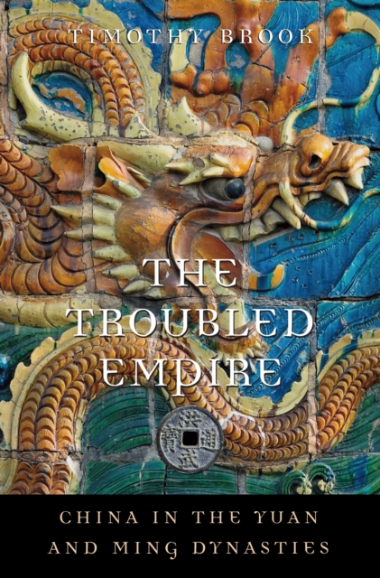 The Troubled Empire : China in the Yuan and Ming Dynasties, PDF eBook