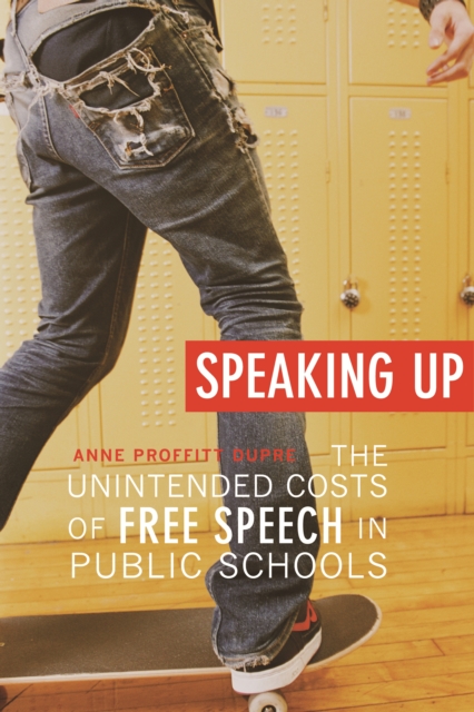 Speaking Up : The Unintended Costs of Free Speech in Public Schools, PDF eBook