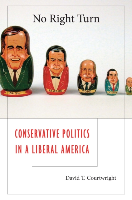 No Right Turn : Conservative Politics in a Liberal America, PDF eBook