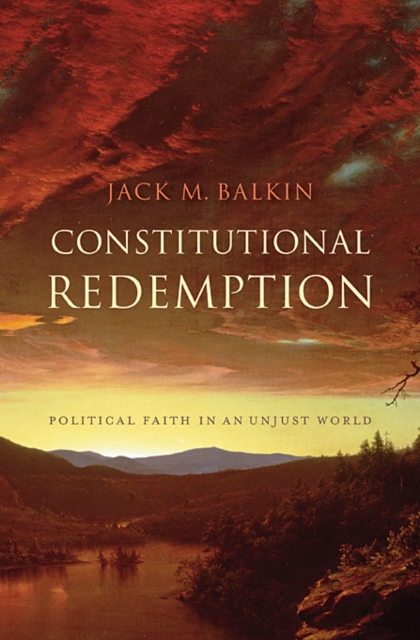 Constitutional Redemption : Political Faith in an Unjust World, Hardback Book
