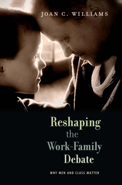 Reshaping the Work-Family Debate : Why Men and Class Matter, PDF eBook