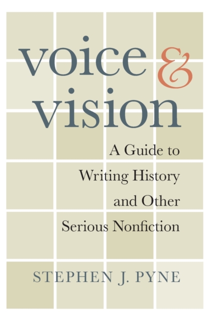 Voice and Vision : A Guide to Writing History and Other Serious Nonfiction, Paperback / softback Book