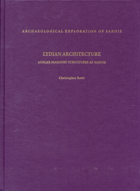 Lydian Architecture : Ashlar Masonry Structures at Sardis, Hardback Book