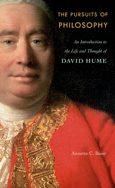 The Pursuits of Philosophy : An Introduction to the Life and Thought of David Hume, Hardback Book