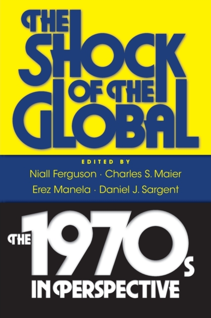 The Shock of the Global : The 1970s in Perspective, Paperback / softback Book