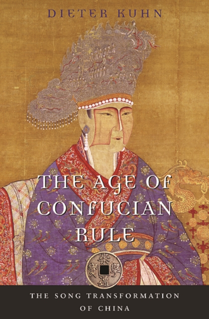 The Age of Confucian Rule : The Song Transformation of China, Paperback / softback Book