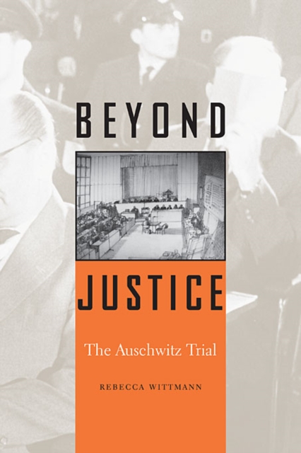 Beyond Justice : The Auschwitz Trial, Paperback / softback Book