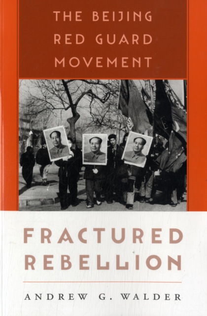 Fractured Rebellion : The Beijing Red Guard Movement, Paperback / softback Book