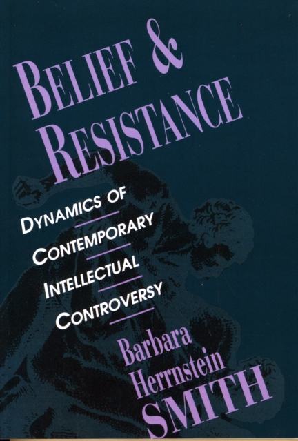 Belief and Resistance : Dynamics of Contemporary Intellectual Controversy, Paperback / softback Book