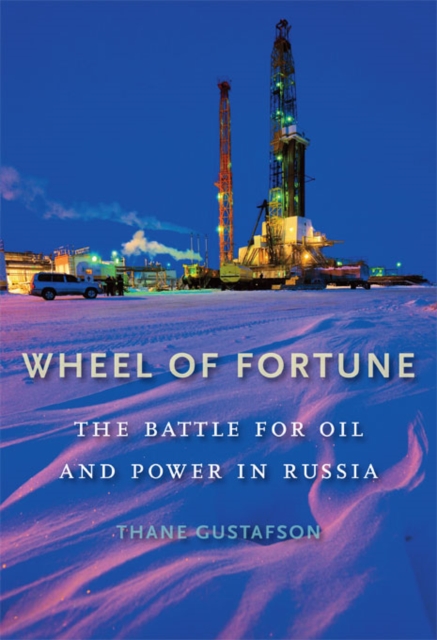 Wheel of Fortune : The Battle for Oil and Power in Russia, Hardback Book