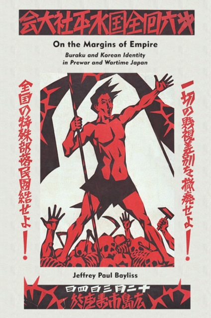 On the Margins of Empire : Buraku and Korean Identity in Prewar and Wartime Japan, Hardback Book