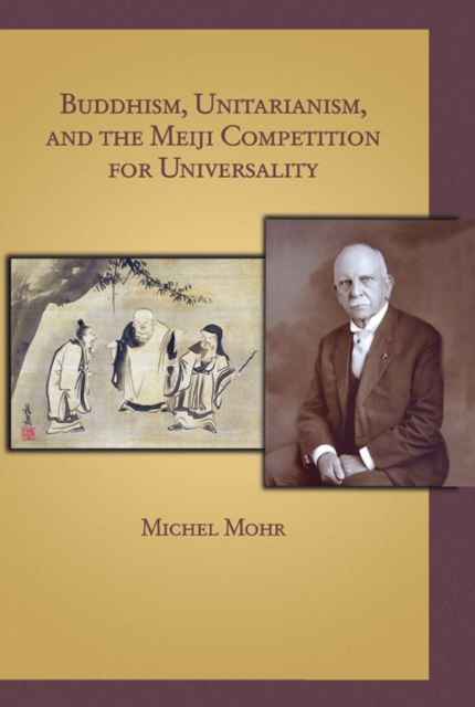 Buddhism, Unitarianism, and the Meiji Competition for Universality, Hardback Book