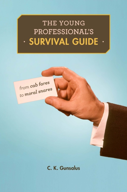 The Young Professional's Survival Guide : from cab fares to moral snares, EPUB eBook