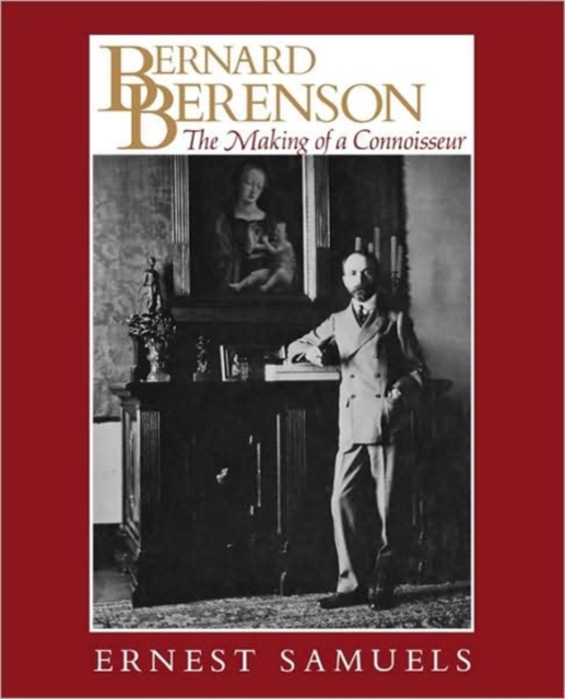 Bernard Berenson : The Making of a Connoisseur, Paperback / softback Book