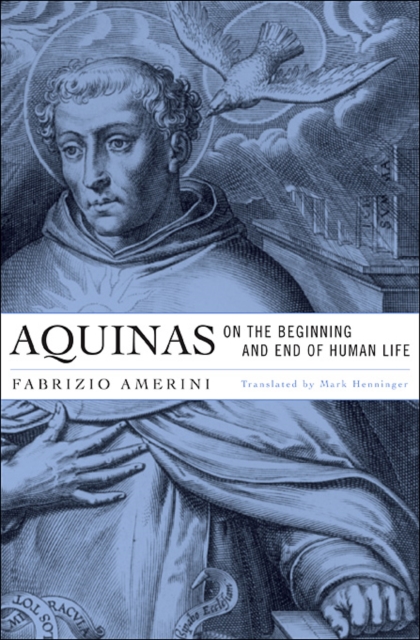 Aquinas on the Beginning and End of Human Life, Hardback Book