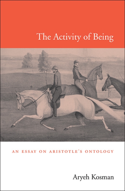 The Activity of Being : An Essay on Aristotle’s Ontology, Hardback Book