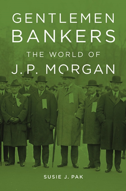 Gentlemen Bankers : The World of J. P. Morgan, Hardback Book