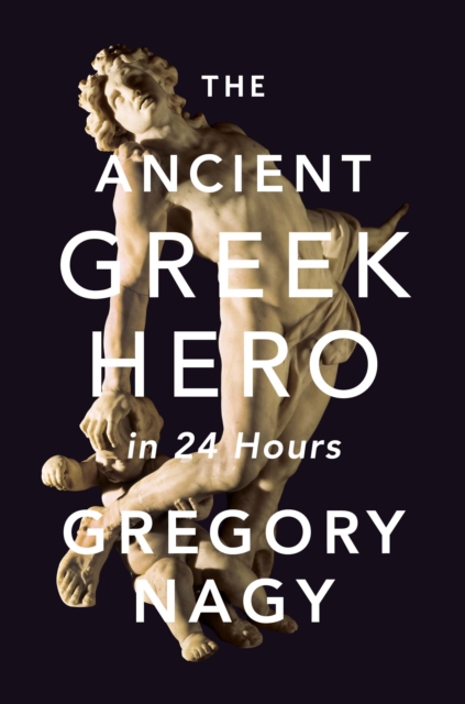 The Ancient Greek Hero in 24 Hours, EPUB eBook