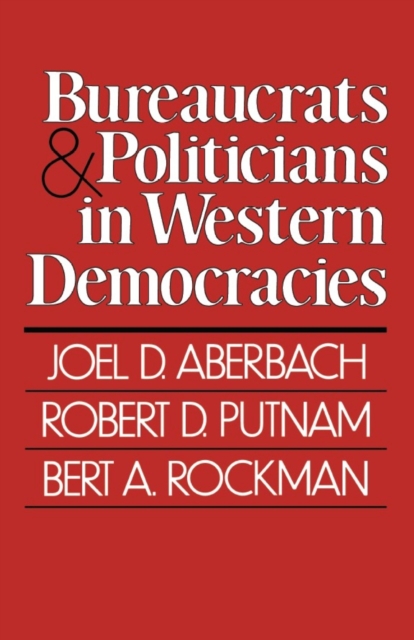 Bureaucrats and Politicians in Western Democracies, Paperback / softback Book