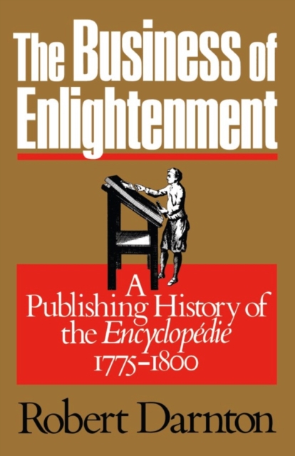 The Business of Enlightenment : A Publishing History of the Encyclopedie, 1775-1800, Paperback / softback Book