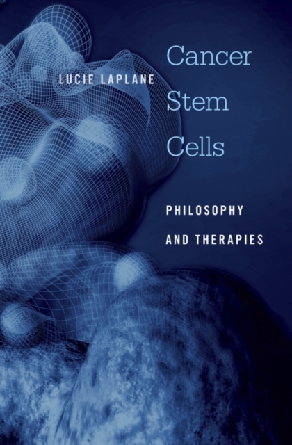 Cancer Stem Cells : Philosophy and Therapies, Hardback Book