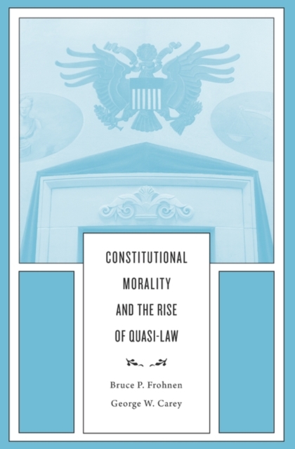 Constitutional Morality and the Rise of Quasi-Law, Hardback Book