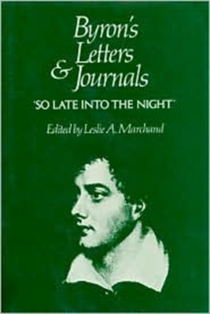 Byrons Letters & Journals - So Late into the Night 1816-1817 V 5 (Cobe) : The Complete and Unexpurgated Text of All the Letters Available in Manuscript and the Full Printed Version of All Others 1816-, Hardback Book