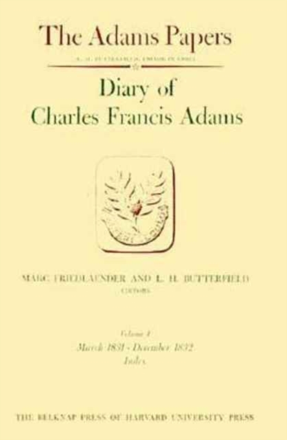 Diary of Charles Francis Adams : Volume 4, Hardback Book