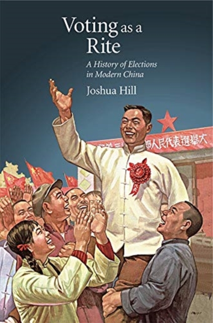 Voting as a Rite : A History of Elections in Modern China, Hardback Book