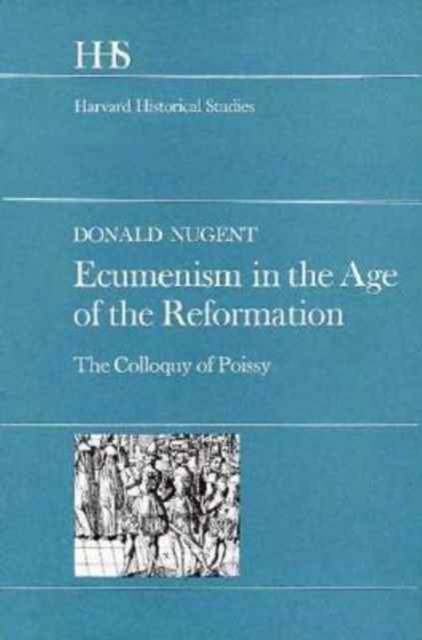 Ecumenism in the Age of the Reformation : The Colloquy of Poissy, Hardback Book