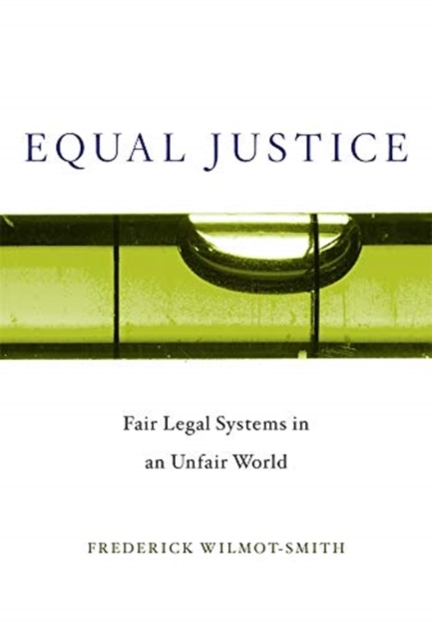 Equal Justice : Fair Legal Systems in an Unfair World, Hardback Book