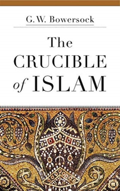 The Crucible of Islam, Paperback / softback Book