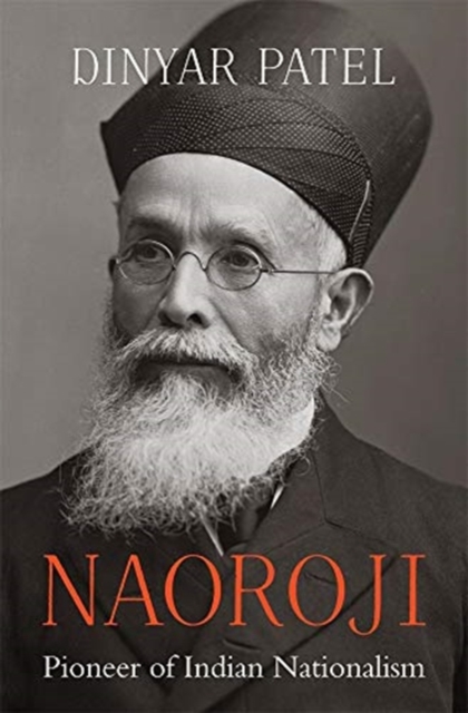 Naoroji : Pioneer of Indian Nationalism, Hardback Book