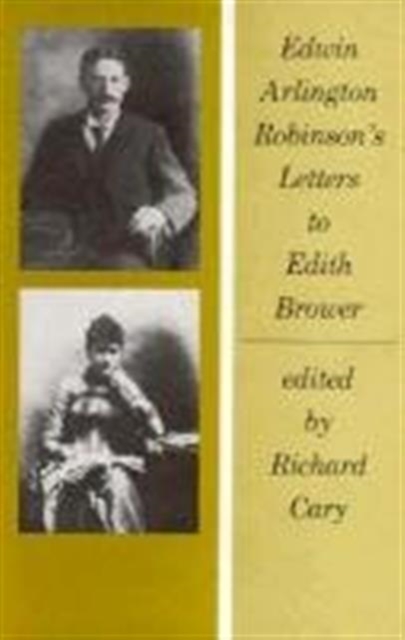 Edwin Arlington Robinson’s Letters to Edith Brower, Hardback Book