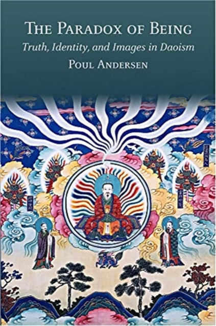 The Paradox of Being : Truth, Identity, and Images in Daoism, Hardback Book