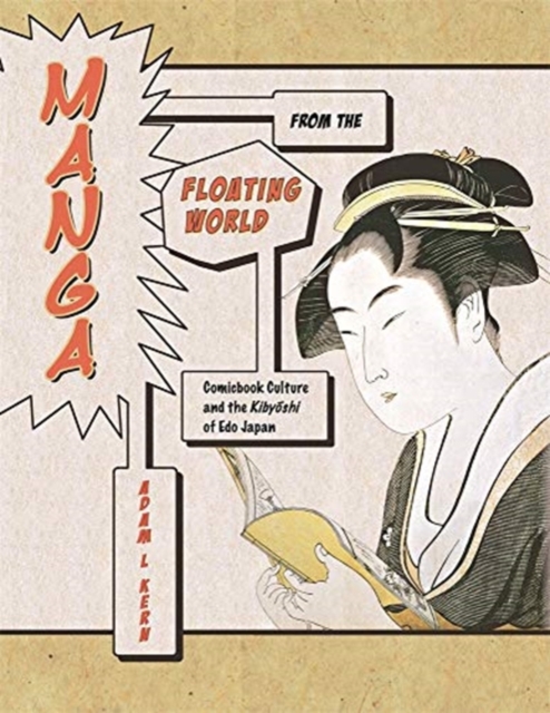 Manga from the Floating World : Comicbook Culture and the Kibyoshi of Edo Japan, Second Edition, With a New Preface, Hardback Book