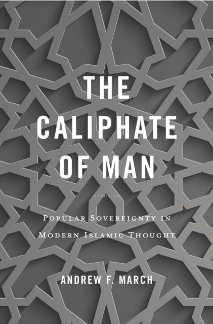 The Caliphate of Man : Popular Sovereignty in Modern Islamic Thought, EPUB eBook