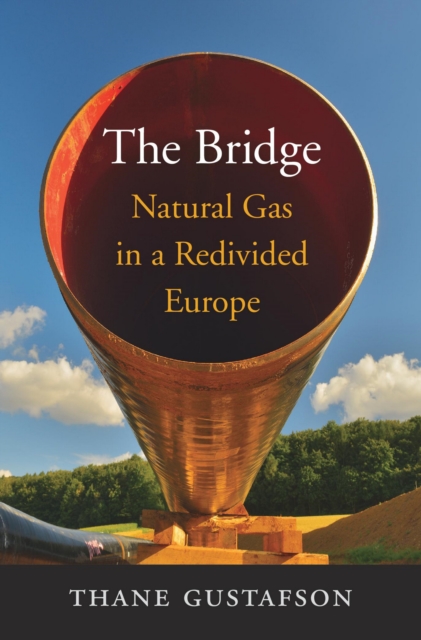 The Bridge : Natural Gas in a Redivided Europe, EPUB eBook