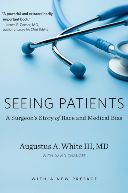 Seeing Patients : A Surgeon's Story of Race and Medical Bias, With a New Preface, EPUB eBook