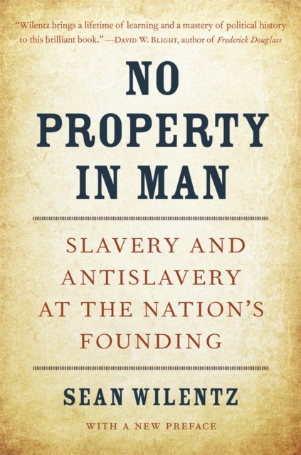 No Property in Man : Slavery and Antislavery at the Nation's Founding, With a New Preface, EPUB eBook