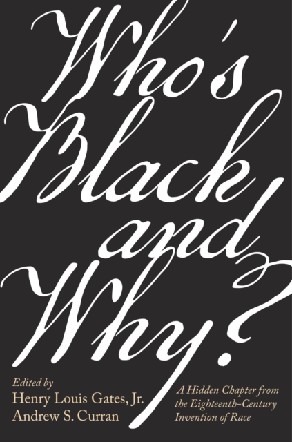 Who’s Black and Why? : A Hidden Chapter from the Eighteenth-Century Invention of Race, Hardback Book
