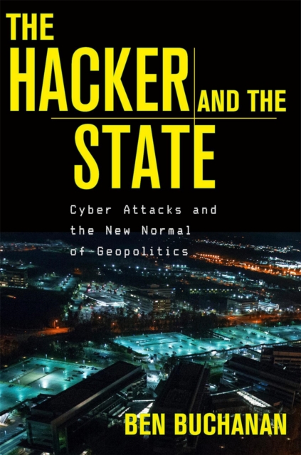 The Hacker and the State : Cyber Attacks and the New Normal of Geopolitics, EPUB eBook