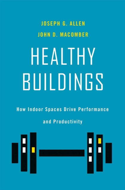 Healthy Buildings : How Indoor Spaces Drive Performance and Productivity, EPUB eBook