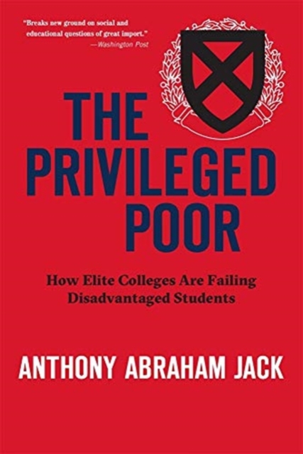 The Privileged Poor : How Elite Colleges Are Failing Disadvantaged Students, Paperback / softback Book
