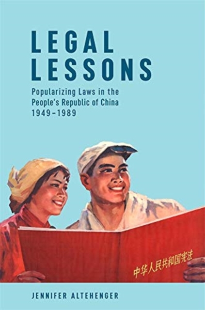Legal Lessons : Popularizing Laws in the People's Republic of China, 1949-1989, Paperback / softback Book