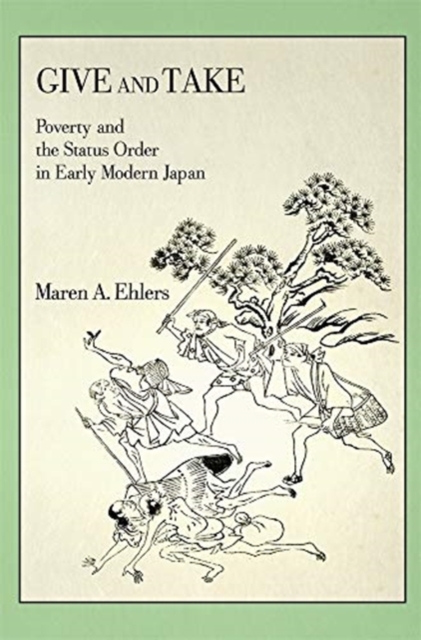 Give and Take : Poverty and the Status Order in Early Modern Japan, Paperback / softback Book