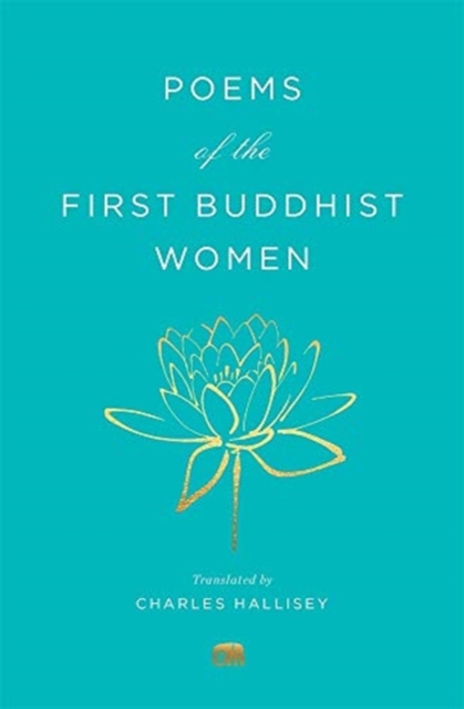Poems of the First Buddhist Women : A Translation of the Therigatha, Paperback / softback Book