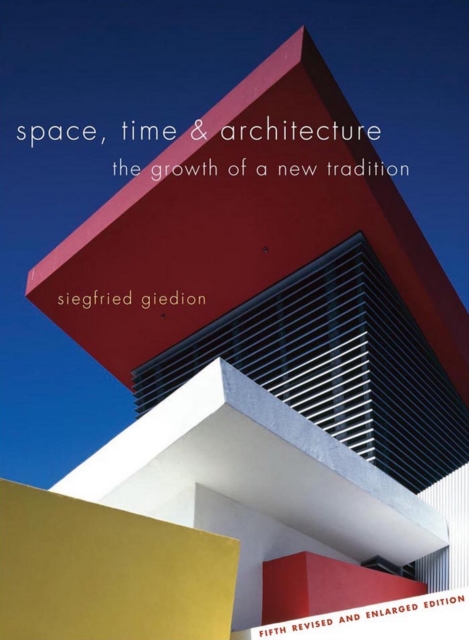 Space, Time and Architecture : The Growth of a New Tradition, Fifth Revised and Enlarged Edition, EPUB eBook