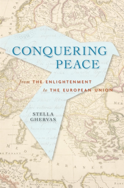Conquering Peace : From the Enlightenment to the European Union, EPUB eBook