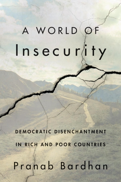 A World of Insecurity : Democratic Disenchantment in Rich and Poor Countries, Hardback Book